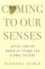 Coming to Our Senses - Affect and an Order of Things for Global Culture (Hardcover) - Dierdra Reber Photo