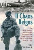 If Chaos Reigns - The Near-disaster and Ultimate Triumph of the Allied Airborne Forces on D-Day, June 6, 1944 (Paperback) - Flint Whitlock Photo