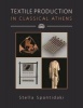 Textile Production in Classical Athens (Hardcover) - Stella Spantidaki Photo