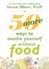 50 More Ways to Soothe Yourself Without Food - Mindfulness Strategies to Cope with Stress and End Emotional Eating (Paperback) - Susan Albers Photo