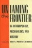 Untaming the Frontier in Anthropology, Archaeology, and History (Hardcover) - Bradley J Parker Photo