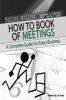 How to Book of Meetings - Conducting Effective Meetings: Learn How to Write Minutes for Meetings Using Samples (Paperback) - J H Hood Photo