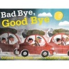 Bad Bye, Good Bye (Hardcover) - Deborah Underwood Photo