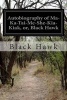 Autobiography of Ma-Ka-Tai-Me-She-Kia-Kiak, Or,  (Paperback) - Black Hawk Photo