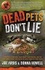 Dead Pets Don't Lie - The Official and Imposing Undercover Report That Exposes What the FDA and Greedy Corporations Are Hiding about Popular Pet Foods (Paperback) - Joe Ardis Photo