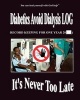 Diabetics Avoid Dialysis Log - Save Your Kidneys (Paperback) - Therlee Gipson Photo