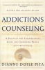 Addictions Counseling - A Practical and Comprehensive Guide for Counseling People with Addictions (Paperback, 2nd Revised edition) - Dianne Doyle Pita Photo