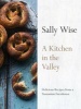 A Kitchen in the Valley - Delicious Recipes from a Tasmanian farmhouse (Hardcover) - Sally Wise Photo