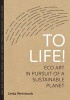 To Life! - Eco Art in Pursuit of a Sustainable Planet (Paperback) - Linda Weintraub Photo