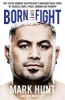 Born to Fight (Paperback) - Mark Hunt Photo