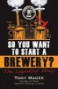 So You Want to Start a Brewery? - The Lagunitas Story (Paperback) - Tony Magee Photo