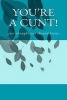 You're a Cunt! - A 6 X 9 Lined Journal (Paperback) - Irreverent Journals Photo