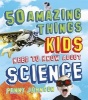 50 Amazing Things Kids Need to Know About Science (Paperback) - Penny Johnson Photo