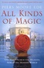 All Kinds of Magic - One Man's Search for Meaning Across the Modern World (Paperback) - Piers Moore Ede Photo