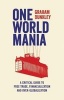 One World Mania - A Critical Introduction to Free Trade, Financialization and Over-Globalization (Paperback) - Graham Dunkley Photo