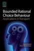 Bounded Rational Choice Behaviour - Applications in Transport (Hardcover, 1) - Soora Rasouli Photo