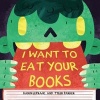 I Want to Eat Your Books (Hardcover) - Karin Lefranc Photo