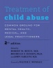 Treatment of Child Abuse - Common Ground for Mental Health, Medical, and Legal Practitioners (Hardcover, 2nd Revised edition) - Robert M Reece Photo