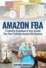 Amazon Fba - A Scientific Breakdown of How to Build Your Own Profitable Amazon Fba Business (Paperback) - Jeffery Siberius Photo