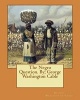 The Negro Question. By;  (Paperback) - George Washington Cable Photo