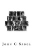 Ghost Hunt - Exploding the Myths/Exploring the Possibility (Paperback) - John G Sabol Photo