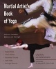 The Martial Arts Book of Yoga - Improve Flexibility, Balance and Strength for Higher Kicks, FFaster Strikes, Smoother Throws, Safer Falls, and Stronger Stances (Paperback) - Lily Chou Photo