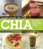 Superfoods for Life, Chia - * Boost Stamina * Aid Weight Loss * Improve Digestion * 75 Recipes (Paperback) - Lauri Boone Photo