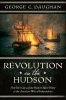 Revolution on the Hudson - New York City and the Hudson River Valley in the American War of Independence (Hardcover) - George C Daughan Photo