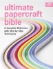 Ultimate Papercraft Bible - A Complete Reference with Step-by-step Techniques (Hardcover) - Marie Clayton Photo