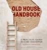 Old House Handbook - A Practical Guide to Care and Repair (Hardcover) - Roger Hunt Photo