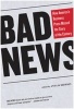 Bad News - How America's Business Press Missed the Story of the Century (Paperback) - Anya Schiffrin Photo