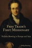 Free Trade's First Missionary - Sir John Bowring in Europe and Asia (Hardcover) - Philip Bowring Photo