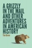 A Grizzly in the Mail and Other Adventures in American History (Paperback) - Tim Grove Photo