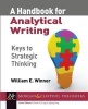 A Handbook for Analytical Writing - Keys to Strategic Thinking (Paperback) - William E Winner Photo