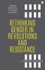 Rethinking Gender in Revolutions and Resistance - Lessons from the Arab World (Paperback) - Maha El Said Photo