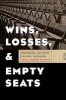 Wins, Losses, and Empty Seats - How Baseball Outlasted the Great Depression (Hardcover) - David George Surdam Photo