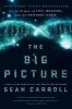 The Big Picture - On the Origins of Life, Meaning, and the Universe Itself (Hardcover) - Sean Carroll Photo