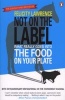 Not on the Label - What Really Goes into the Food on Your Plate (Paperback) - Felicity Lawrence Photo