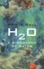 H2O - A Biography of Water (Paperback, New Ed) - Philip Ball Photo