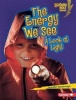 The Energy We See - A Look at Light (Hardcover) - Jennifer Boothroyd Photo