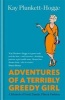 Adventures of a Terribly Greedy Girl - A Memoir of Food, Family, Film & Fashion (Hardcover) - Kay Plunkett Hogge Photo