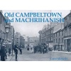 Old Campbeltown and Machrihanish (Paperback) - Carol McNeill Photo