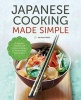 Japanese Cooking Made Simple - A Japanese Cookbook with Authentic Recipes for Ramen, Bento, Sushi & More (Paperback) - Salinas Press Photo