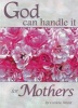 God Can Handle it for Mothers (Paperback) - Carlene Ward Photo