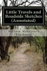 Little Travels and Roadside Sketches (Annotated) (Paperback) - William Makepeace Thackeray Photo