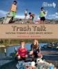 Trash Talk - Moving Toward a Zero-Waste World (Hardcover) - Michelle Mulder Photo