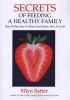 Secrets of Feeding a Healthy Family - How to Eat, How to Raise Good Eaters, How to Cook (Paperback, 2nd) - Ellyn Satter Photo