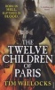 The Twelve Children of Paris (Paperback) - Tim Willocks Photo