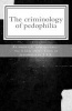 The Criminology of Pedophilia - An Empirical Analysis about the Sexual Orientation of Pedophiles. (Paperback) - Scriptorius Stefanos Sidiropoulos Photo