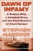 Dawn of Infamy - A Sunken Ship, a Vanished Crew, and the Final Mystery of Pearl Harbor (Hardcover) - Stephen Harding Photo